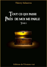 Tout ce qui passe pres de moi  me parle Tome 1 